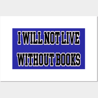 I will not live without books Posters and Art